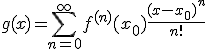 g(x) = \sum_{n=0}^\infty f^{(n)}(x_0)\frac{(x-x_0)^n}{n!}